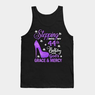 Stepping Into My 44th Birthday With God's Grace & Mercy Bday Tank Top